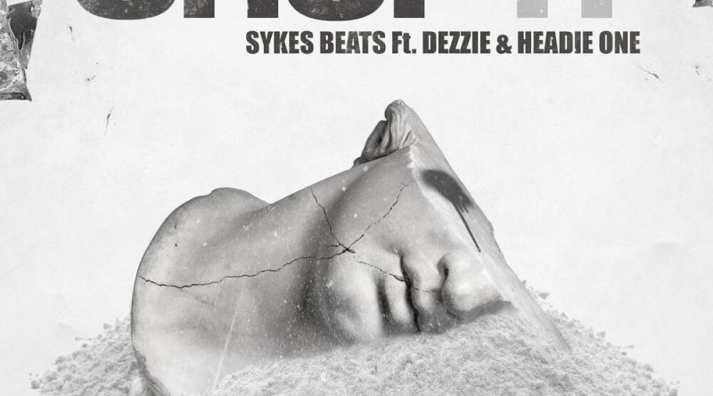 Dezzie, Headie One, Sykes Beats, One Records - Chop It
