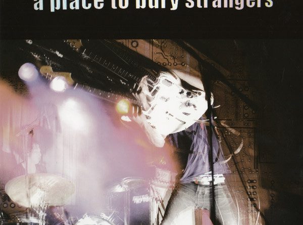 A Place To Bury Strangers - Too Tough To Kill