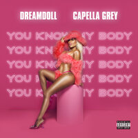 DreamDoll, Capella Grey - You know My body