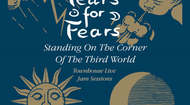 Tears For Fears - Standing On The Corner Of The Third World