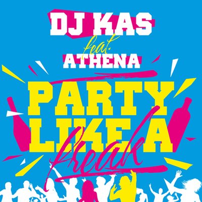 DJ Kas, Athena Manoukian - Party Like a Freak