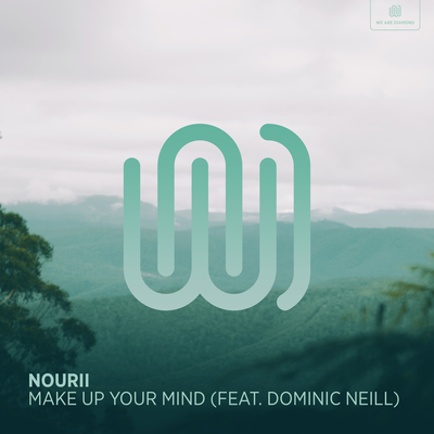 nourii, Dominic Neill - Make up Your Mind