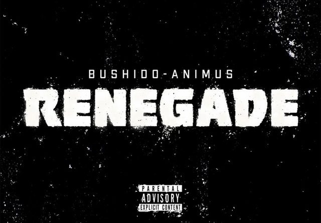 Bushido, Animus - Renegade