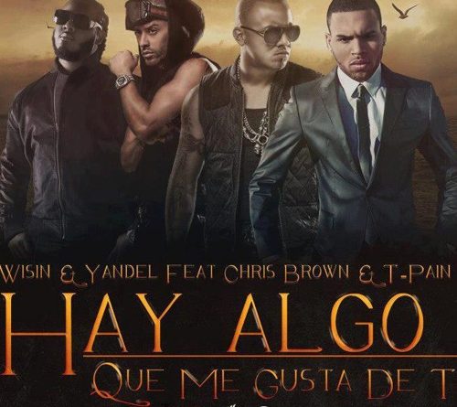 Wisin Y Yandel, Chris Brown, T-Pain - Algo Me Gusta De Ti