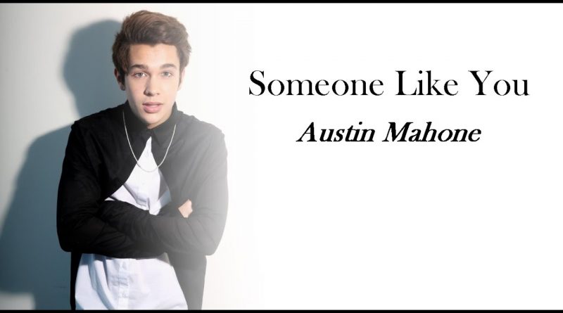 Austin Mahone - Someone Like You
