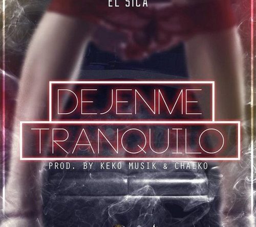 El Sica - Dejenme Tranquilo