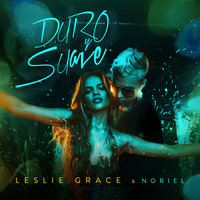 Leslie Grace, Noriel - Duro y Suave