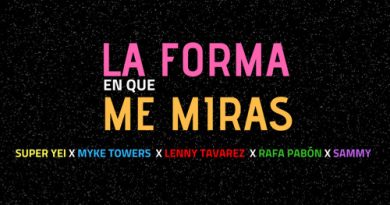 Super Yei, Sammy, Myke Towers, Lenny Tavárez, Rafa Pabön - La Forma En Que Me Miras