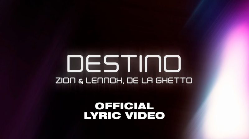 Zion y Lennox, De La Ghetto - Destino