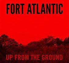 Fort Atlantic - Up from the Ground