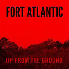 Fort Atlantic - Up from the Ground