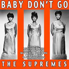 The Supremes - Baby Don't Go