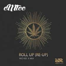 Emtee, AKA, WizKid - Roll Up Re-Up