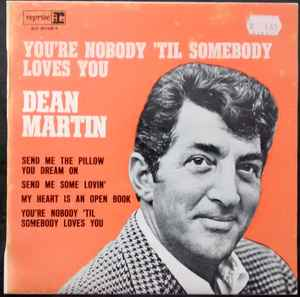 Dean Martin - Your Nobody Til Somebody Loves You