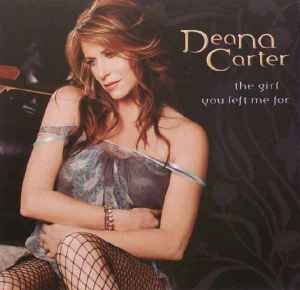 Deana Carter - The Girl You Left Me For