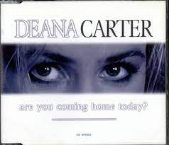 Deana Carter - Are You Coming Home Today?
