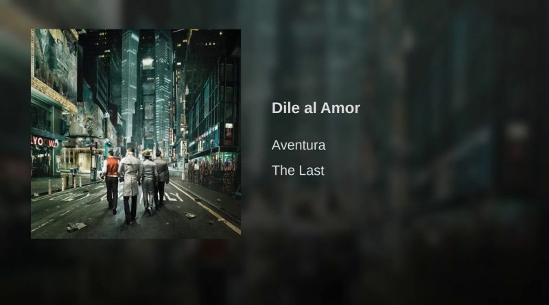 Aventura - Dile Al Amor