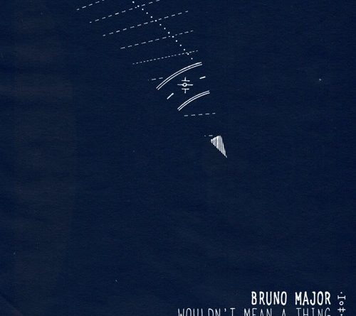 Bruno Major - Wouldn't Mean A Thing