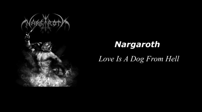 Nargaroth - Love Is A Dog From Hell