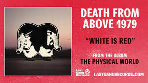 Death From Above 1979 - White Is Red