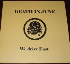 Death In June - We Drive East