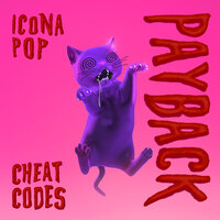 Cheat Codes, Icona Pop - Payback