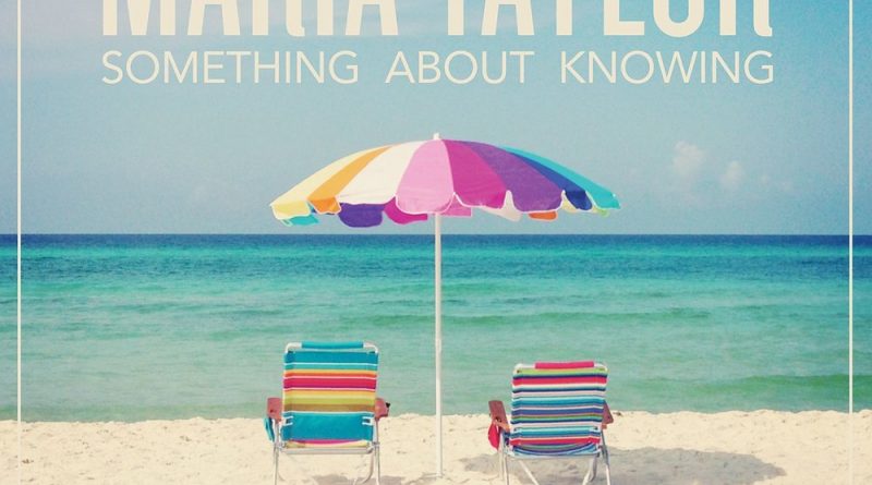 Maria Taylor - Something About Knowing