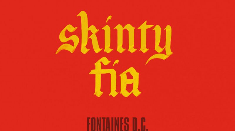 Fontaines D.C. — Skinty Fia