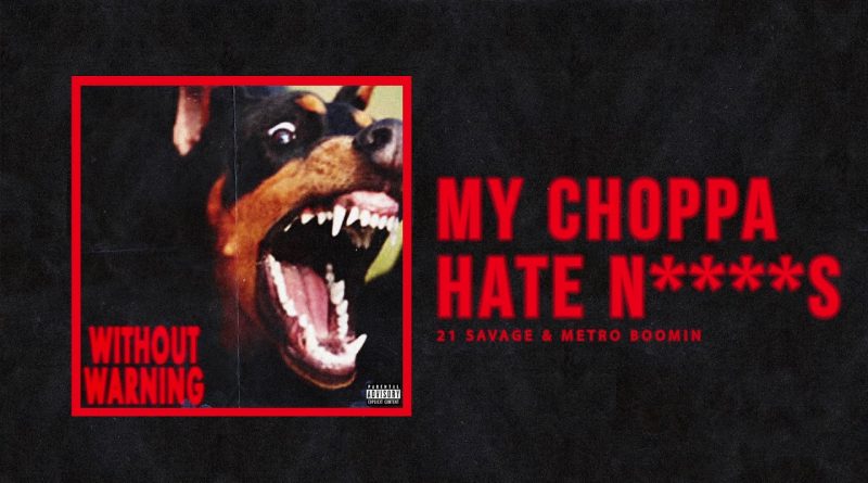 21 Savage & Metro Boomin - My Choppa Hate Niggas