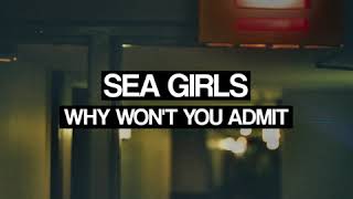 Sea Girls - Why Won't You Admit