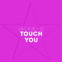 Jackie-O - Touch You (From "Yarichin Bitch Club")