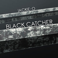 Jackie-O - Black Catcher