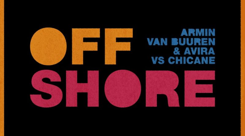 Armin van Buuren, AVIRA, Chicane - Offshore