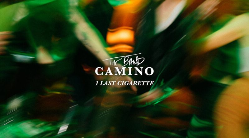 The Band CAMINO - 1 Last Cigarette