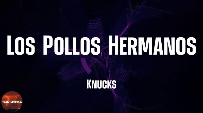 KnuckS - Los Pollos Hermanos