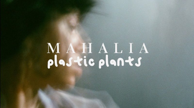 Mahalia - Plastic Plants