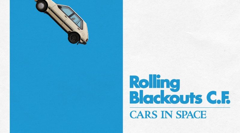 Rolling Blackouts Coastal Fever - Cars In Space