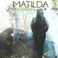 Matilda, OMVR - Apologize