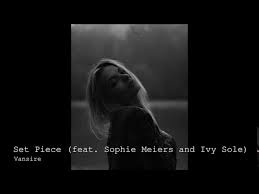 Vansire, Sophie Meiers, Ivy Sole - Set Piece