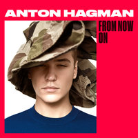Anton Hagman - Let Me In
