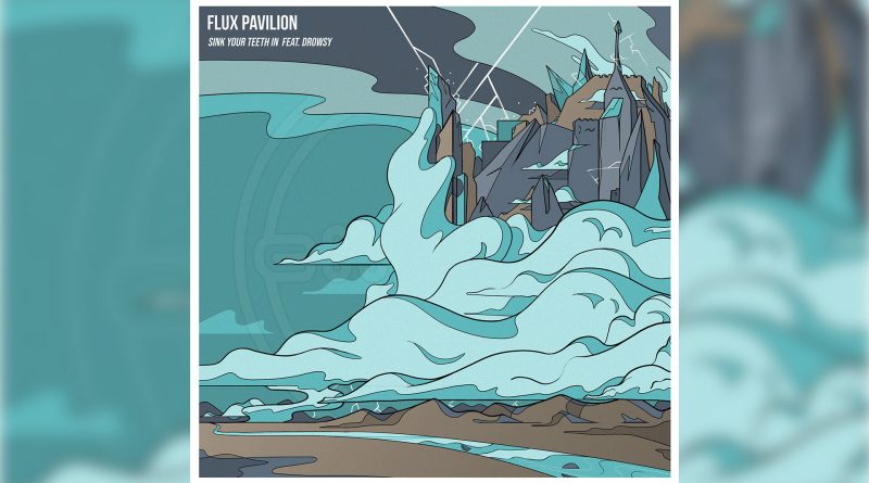 Flux Pavilion, Drowsy - Sink Your Teeth In