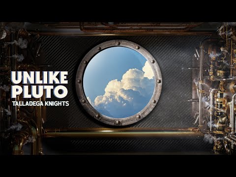 Unlike Pluto - Talladega Knights