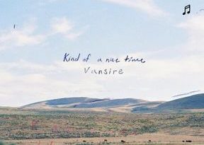 Vansire - Kind of a Nice Time