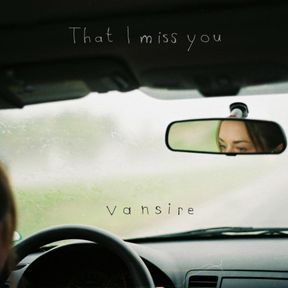 Vansire - That I Miss You