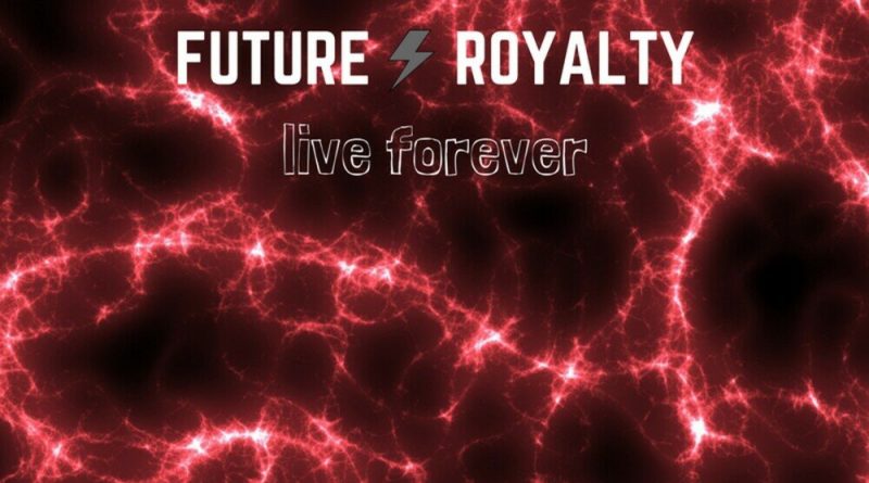 Future Royalty - Live Forever