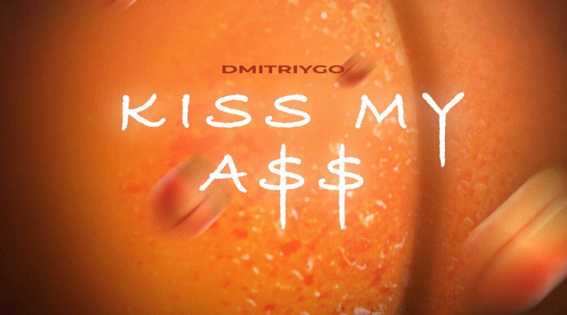DMITRIYGO - Kiss My Ass