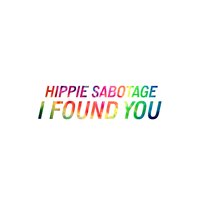 Hippie Sabotage - I Found You