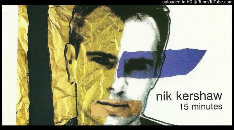 Nik Kershaw - 15 Minutes