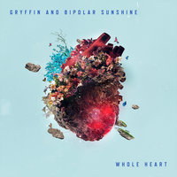 GRYFFIN, Bipolar Sunshine - Whole Heart