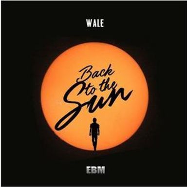 Wale - Back to the Sun